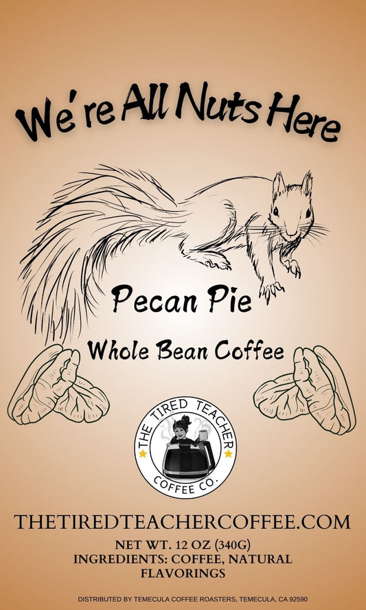 We're All Nuts Here~ Pecan Pie