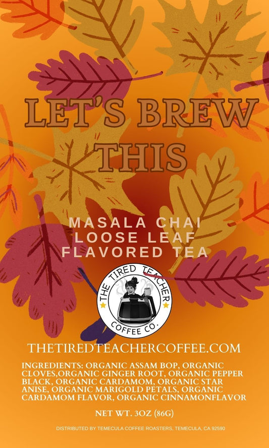 Let's Brew This~ Masala Chai Artisan Looseleaf tea