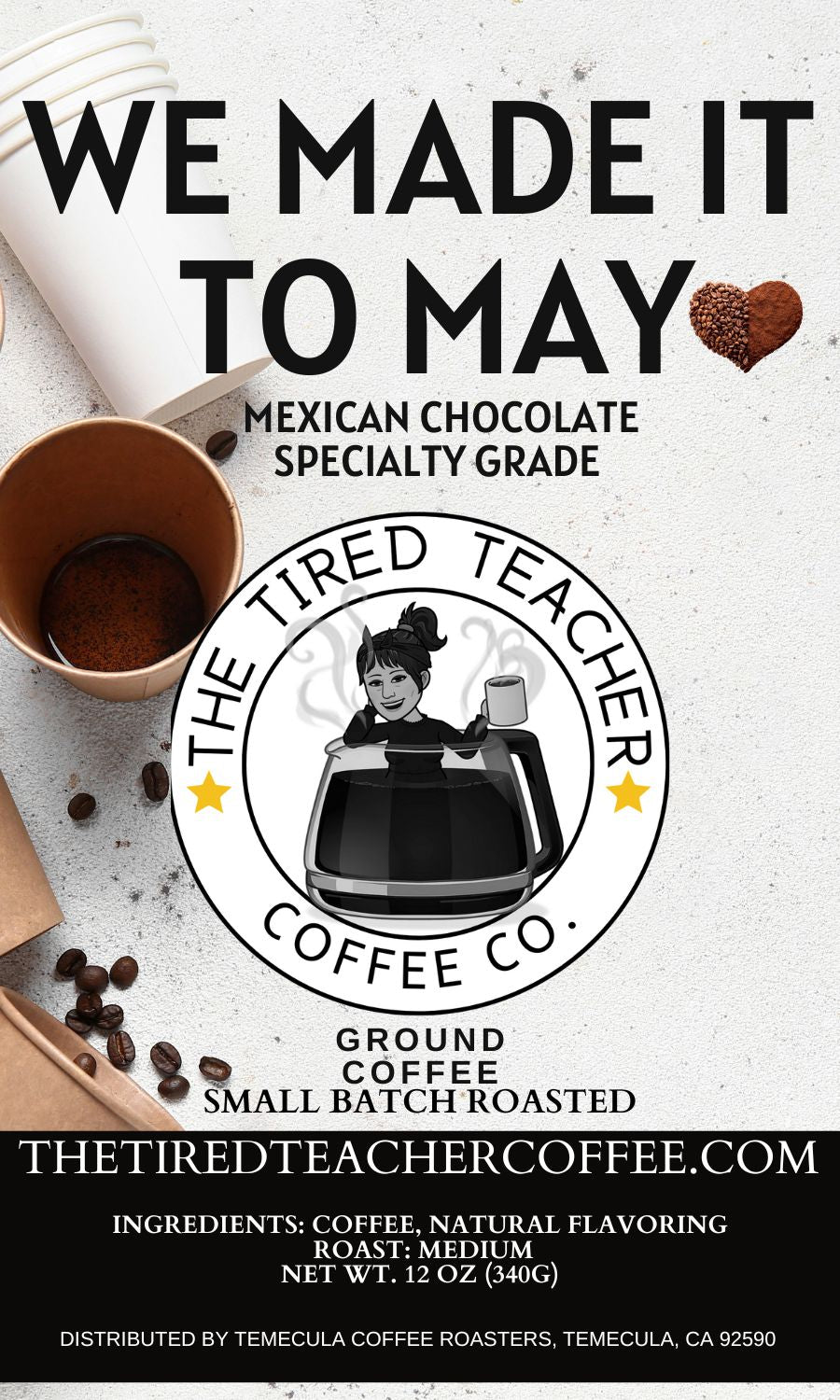 We Made It To May~ Mexican Chocolate~ 12 oz.