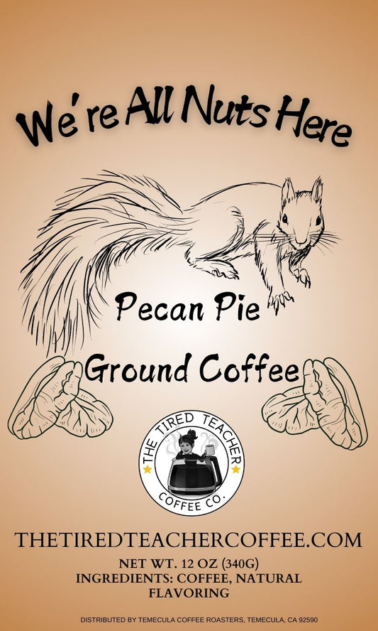 We're All Nuts Here~ Pecan Pie